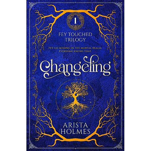 Changeling (Fey Touched, #1) / Fey Touched, Arista Holmes