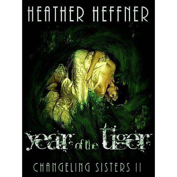 Changeling Sisters: Year of the Tiger, Heather Heffner