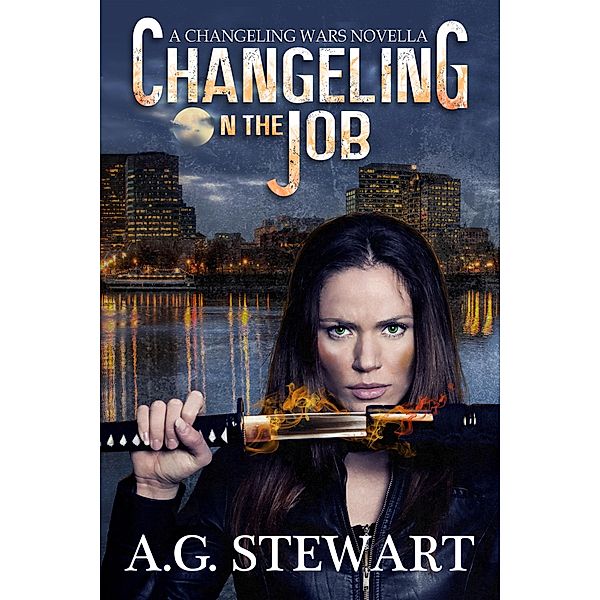 Changeling Wars: Changeling on the Job (Changeling Wars), A.G. Stewart