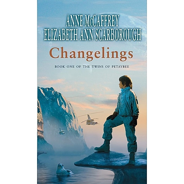 Changelings / The Twins Of Petaybee Bd.1, Anne McCaffrey, Elizabeth Ann Scarborough
