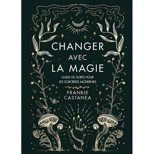 Changer avec la magie / Grimoires, Frankie Castanea