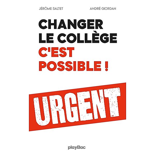 Changer le collège, c'est possible !, Jerôme Saltet, André Giordan