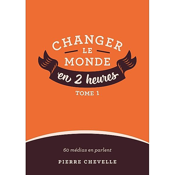 Changer le monde en 2 heures / Librinova, Chevelle Pierre Chevelle