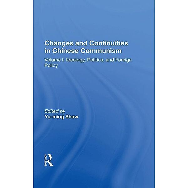 Changes And Continuities In Chinese Communism, Yu-Ming Shaw