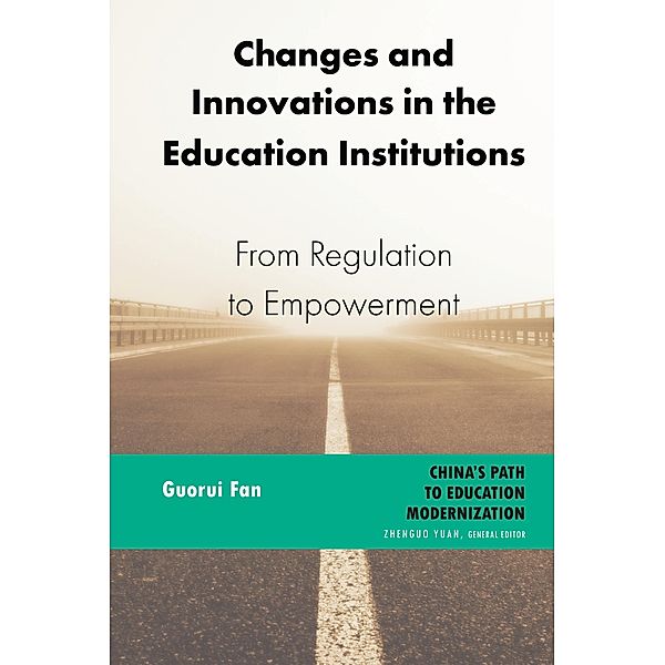 Changes and Innovations in the Education Institutions / China's Path to Education Modernization Bd.2, Guorui Fan