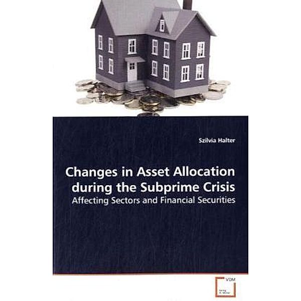 Changes in Asset Allocation during the Subprime Crisis; ., Szilvia Halter