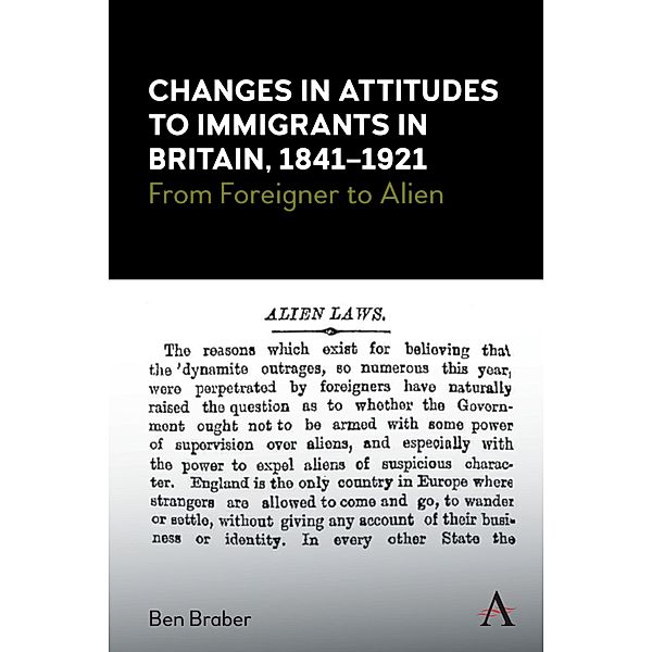 Changes in Attitudes to Immigrants in Britain, 1841-1921 / Anthem Studies in British History, Ben Braber