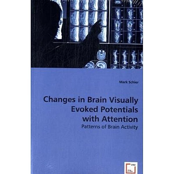 Changes in Brain Visually Evoked Potentials with Attention, Mark Schier