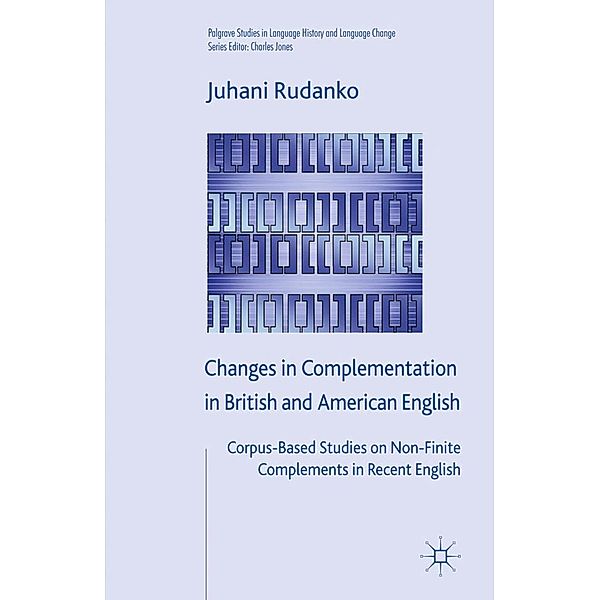 Changes in Complementation in British and American English / Palgrave Studies in Language History and Language Change, J. Rudanko