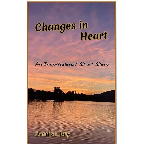 Changes in Heart, Dennis L. Ray