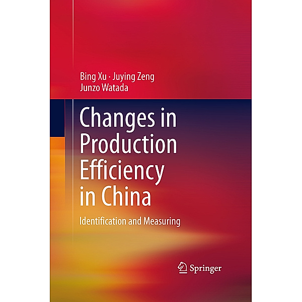 Changes in Production Efficiency in China, Bing Xu, Juying Zeng, Junzo Watada