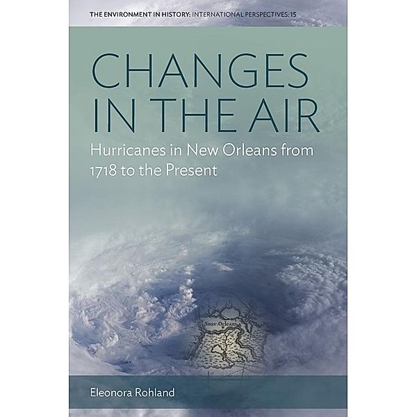 Changes in the Air / Environment in History: International Perspectives Bd.15, Eleonora Rohland