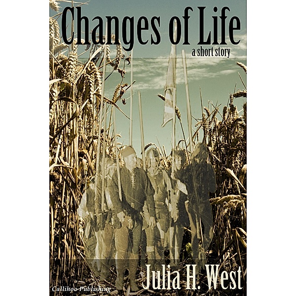 Changes of Life / Callihoo Publishing, Julia H. West