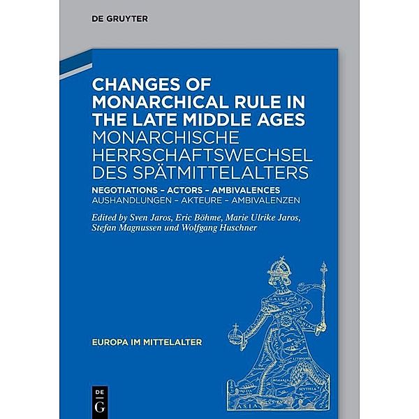 Changes of Monarchical Rule in the Late Middle Ages / Monarchische Herrschaftswechsel des Spätmittelalters