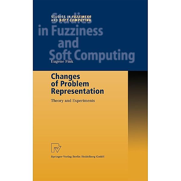 Changes of Problem Representation / Studies in Fuzziness and Soft Computing Bd.110, Eugene Fink