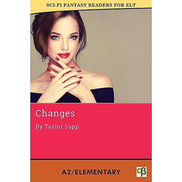 Changes (Sci-Fi Fantasy Readers for ELT, #2) / Sci-Fi Fantasy Readers for ELT, Taylor Sapp