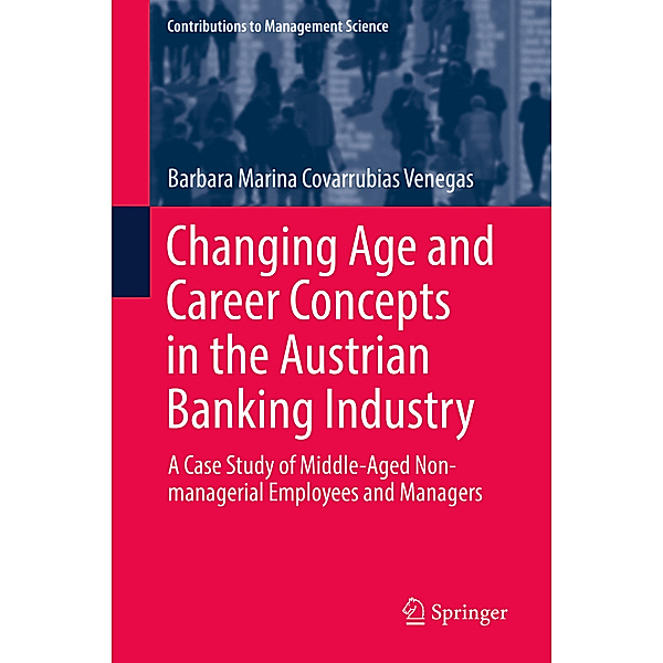 Changing Age and Career Concepts in the Austrian Banking Industry, Barbara Marina Covarrubias Venegas