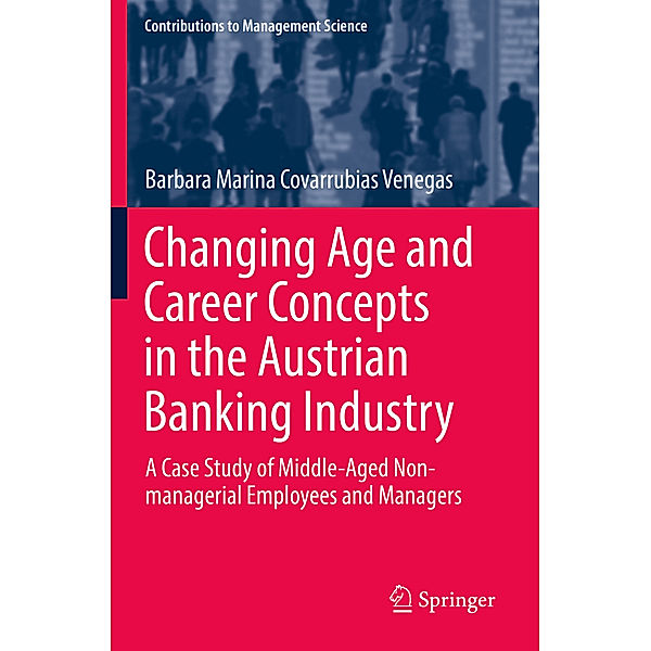 Changing Age and Career Concepts in the Austrian Banking Industry, Barbara Marina Covarrubias Venegas