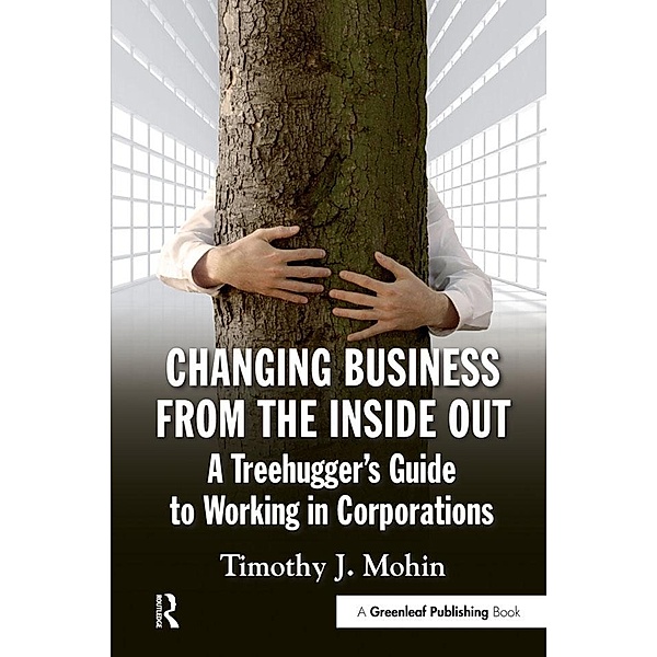 Changing Business from the Inside Out, Timothy Mohin