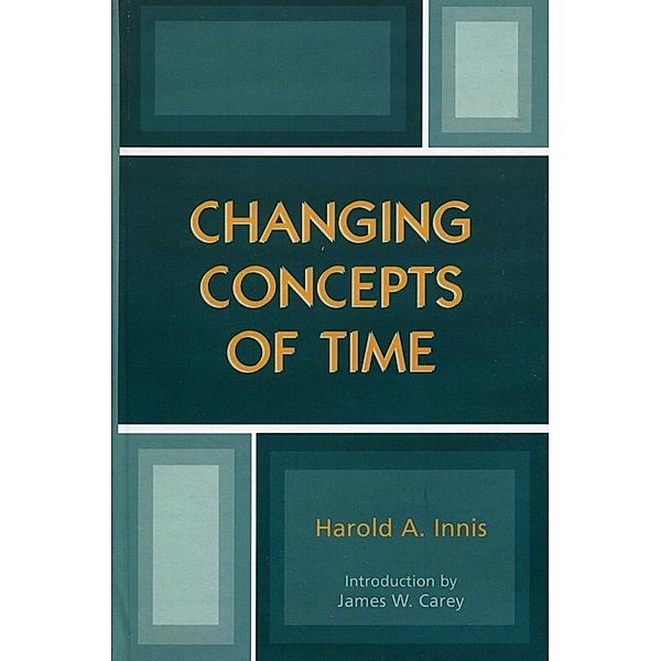 Changing Concepts of Time, Harold A. Innis