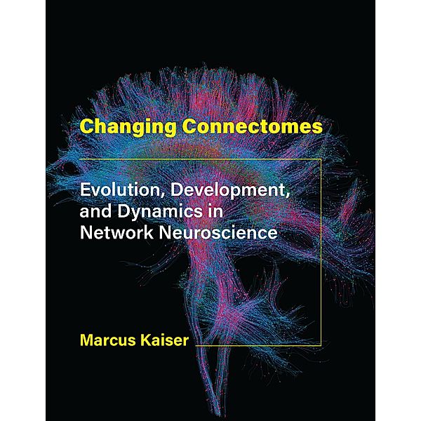 Changing Connectomes, Marcus Kaiser