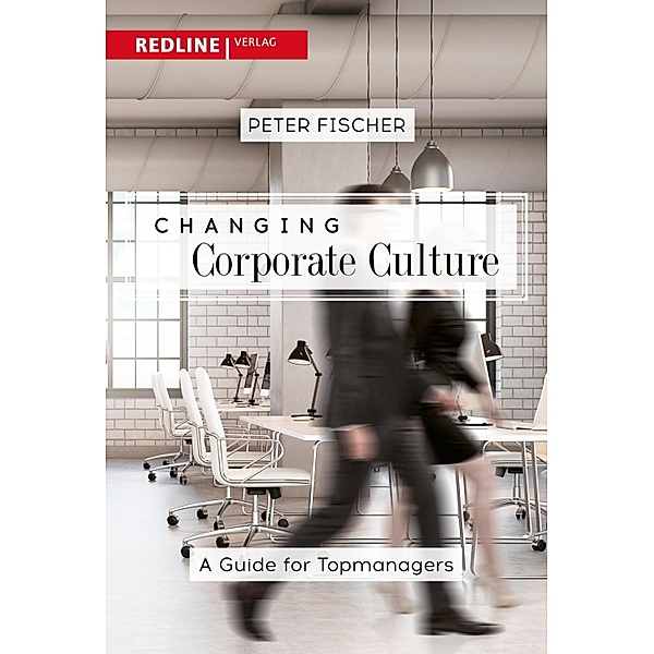 Changing Corporate Culture, Peter Fischer