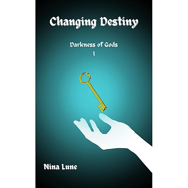 Changing Destiny (Darkness of Gods, #1) / Darkness of Gods, Nina Lune