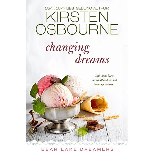 Changing Dreams (Bear Lake Dreamers, #1) / Bear Lake Dreamers, Kirsten Osbourne