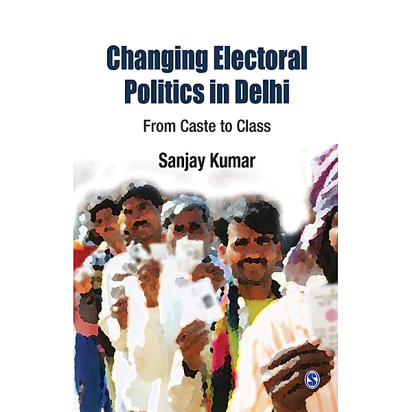 Changing Electoral Politics in Delhi, SANJAY KUMAR