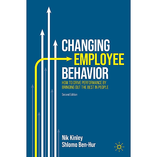 Changing Employee Behavior, Nik Kinley, Shlomo Ben-Hur