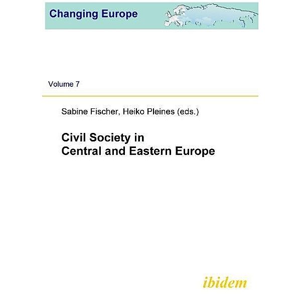 Changing Europe / Civil Society in Central and Eastern Europe, Heiko Pleines, Sabine Fischer