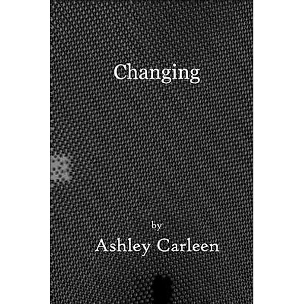 Changing / Faces of Truth Bd.1, Ashley Carleen