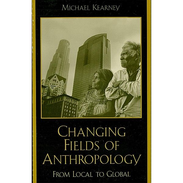 Changing Fields of Anthropology, Michael Kearney