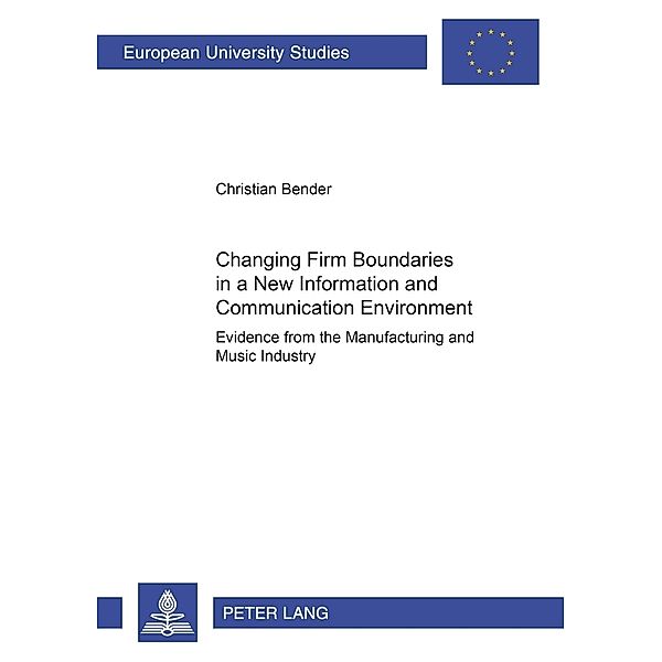 Changing Firm Boundaries in a New Information and Communication Environment, Christian J. Bender