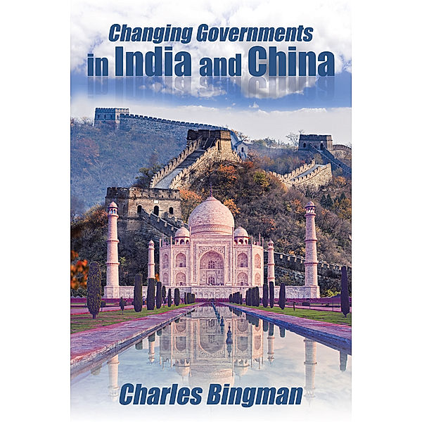Changing Governments in India and China, Charles Bingman