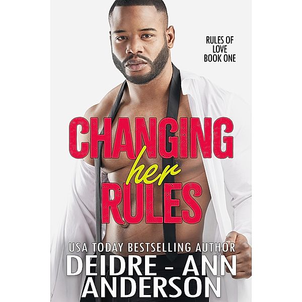 Changing Her Rules (Rules of Love, #1) / Rules of Love, Deidre - Ann Anderson