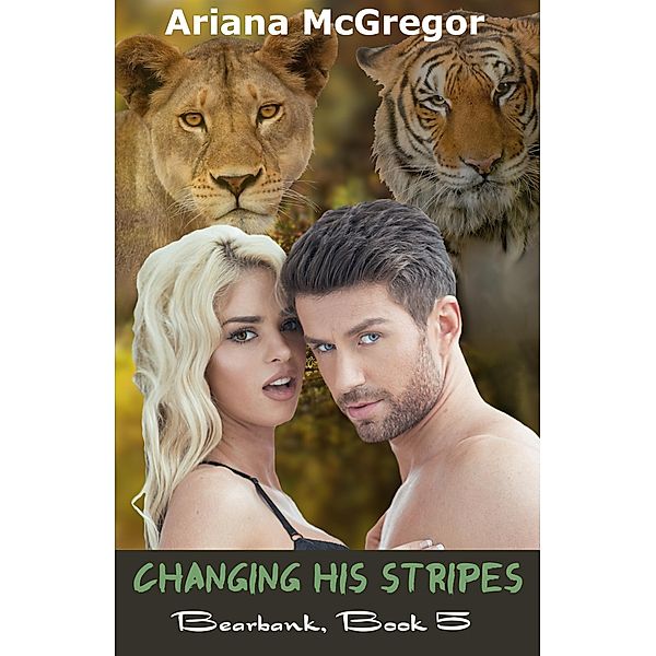 Changing His Stripes (Bearbank, #5) / Bearbank, Ariana McGregor