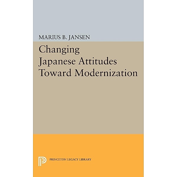 Changing Japanese Attitudes Toward Modernization / Studies in the Modernization of Japan