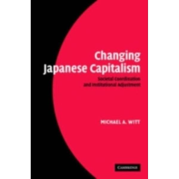 Changing Japanese Capitalism, Michael A. Witt