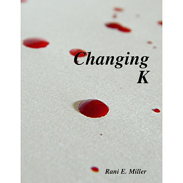 Changing K, Rani Elizabeth Miller