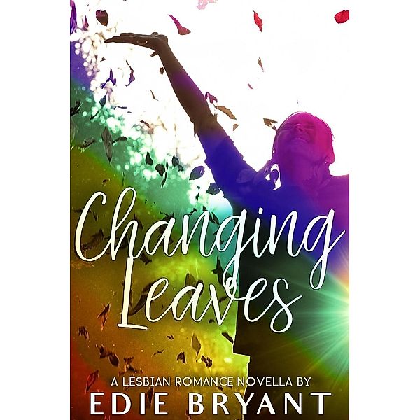 Changing Leaves (A Lesbian Romance Novella), Edie Bryant