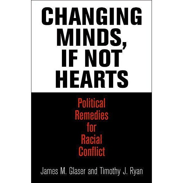 Changing Minds, If Not Hearts / American Governance: Politics, Policy, and Public Law, James M. Glaser, Timothy J. Ryan