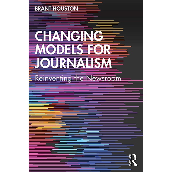Changing Models for Journalism, Brant Houston