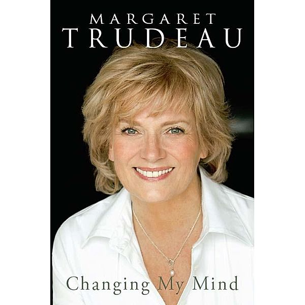 Changing My Mind, Margaret Trudeau