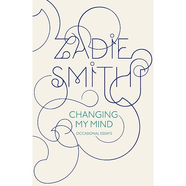 Changing My Mind, Zadie Smith