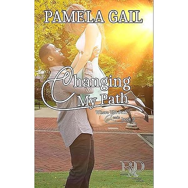 Changing My Path (Where The Path Leads, #3) / Where The Path Leads, Pamela Gail