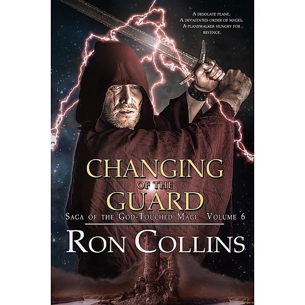 Changing of the Guard (Saga of the God-Touched Mage, #6) / Saga of the God-Touched Mage, Ron Collins