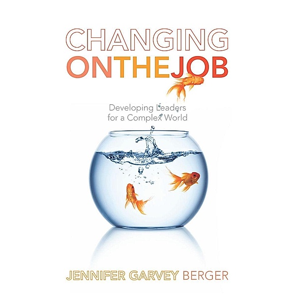 Changing on the Job, Jennifer Garvey Berger