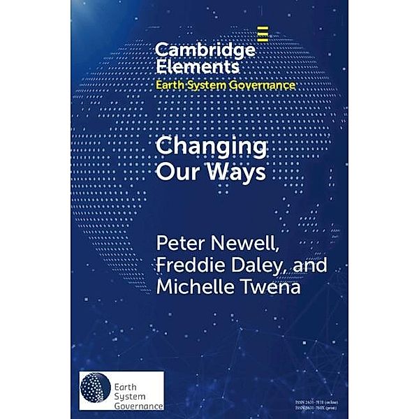 Changing Our Ways / Elements in Earth System Governance, Peter Newell