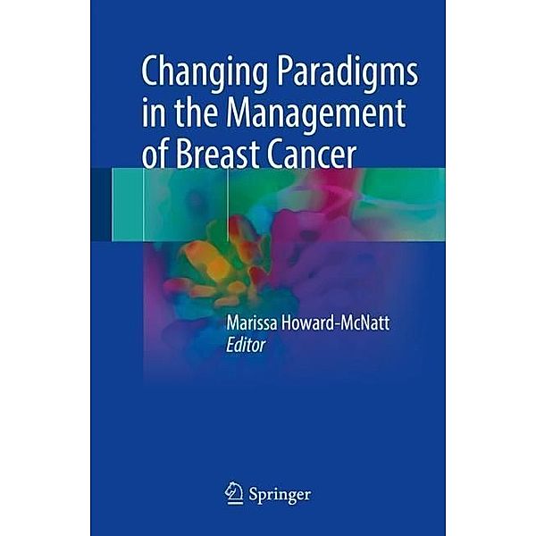 Changing Paradigms in the Management of Breast Cancer